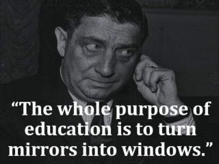 Целта на образованието е да превърне огледалата в прозорци Сидни Дж