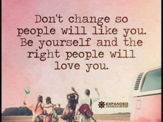 Не се променяйте за да ви харесват хората Бъдете себе
