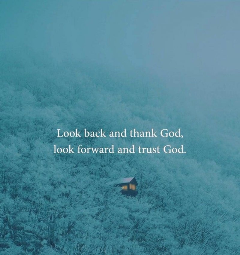 Погледнете назад и благодарете на Бог, погледнете напред и се