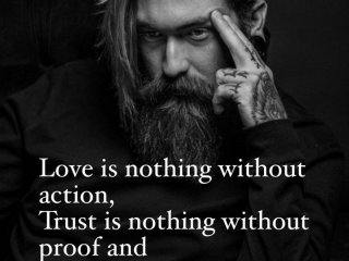 Любовта е нищо без действие Доверието е нищо без доказателства