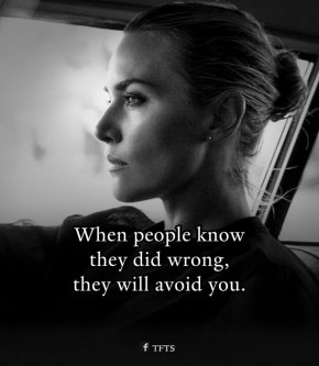 Когато хората знаят, че са сгрешили, те ще ви избягват.