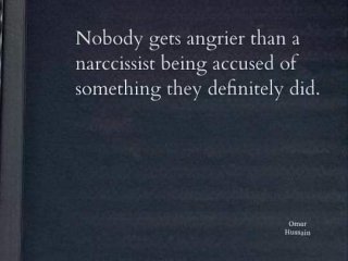 Никой не се ядосва повече от нарцисист който е обвинен