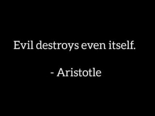 Злото унищожава дори себе си Аристотел