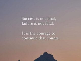 Успехът не е окончателен а провалът не е фатален Важен