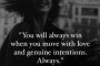 Винаги ще спечелите, когато се движите с любов и истински намерения. Винаги